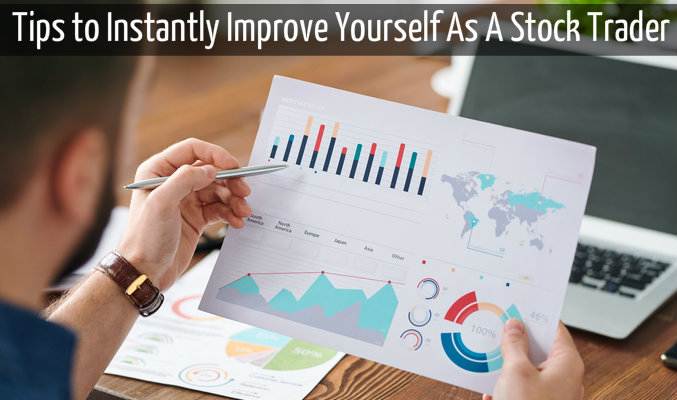 5 Tips to Instantly Improve Yourself As a Stock Trader
